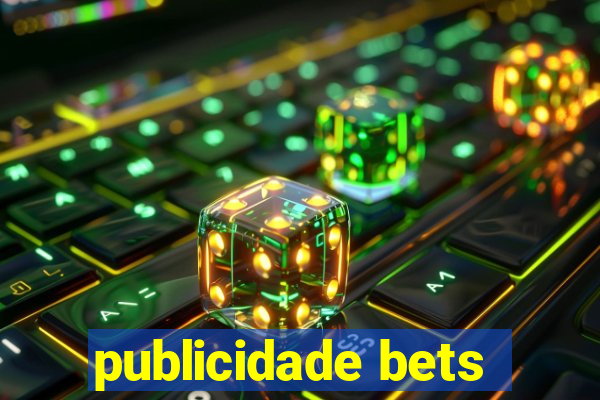 publicidade bets